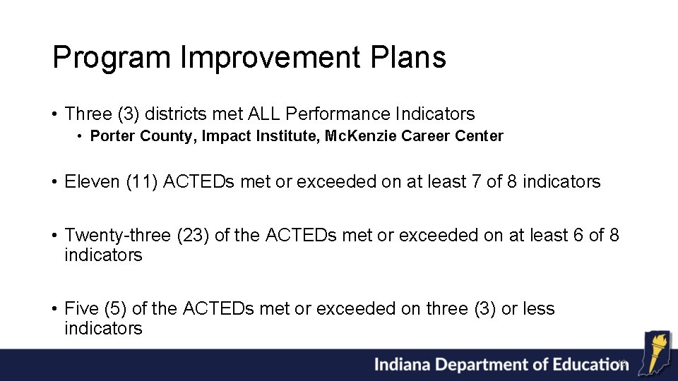 Program Improvement Plans • Three (3) districts met ALL Performance Indicators • Porter County,