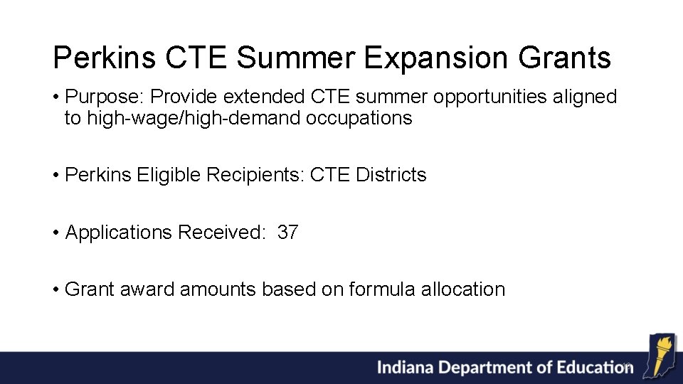 Perkins CTE Summer Expansion Grants • Purpose: Provide extended CTE summer opportunities aligned to