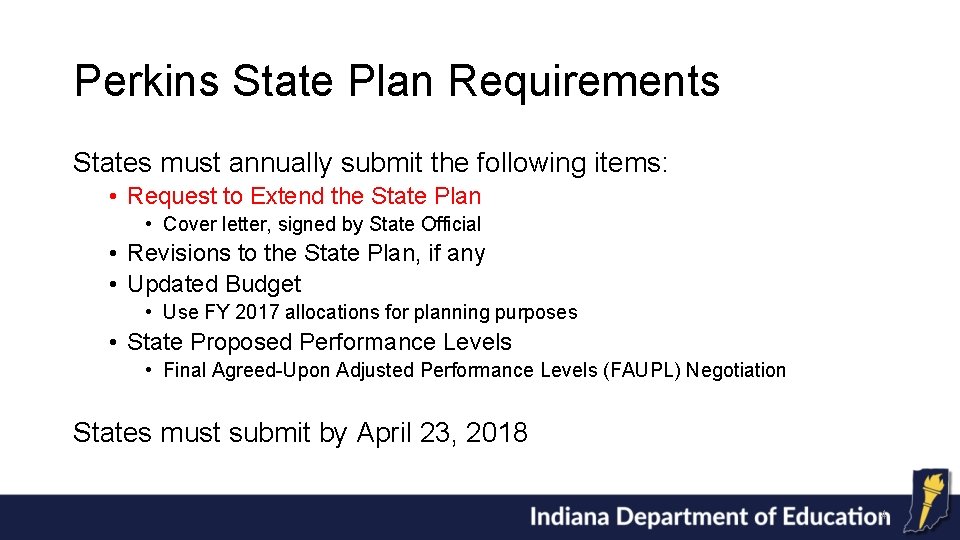 Perkins State Plan Requirements States must annually submit the following items: • Request to