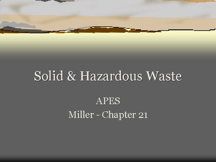 Solid & Hazardous Waste APES Miller - Chapter 21 