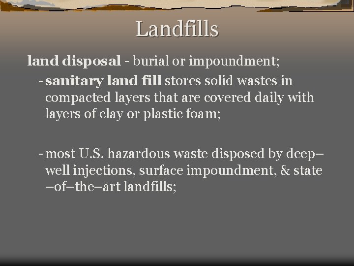 Landfills land disposal - burial or impoundment; - sanitary land fill stores solid wastes