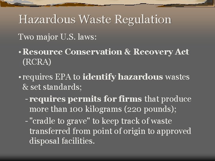 Hazardous Waste Regulation Two major U. S. laws: • Resource Conservation & Recovery Act
