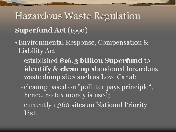 Hazardous Waste Regulation Superfund Act (1990) • Environmental Response, Compensation & Liability Act -