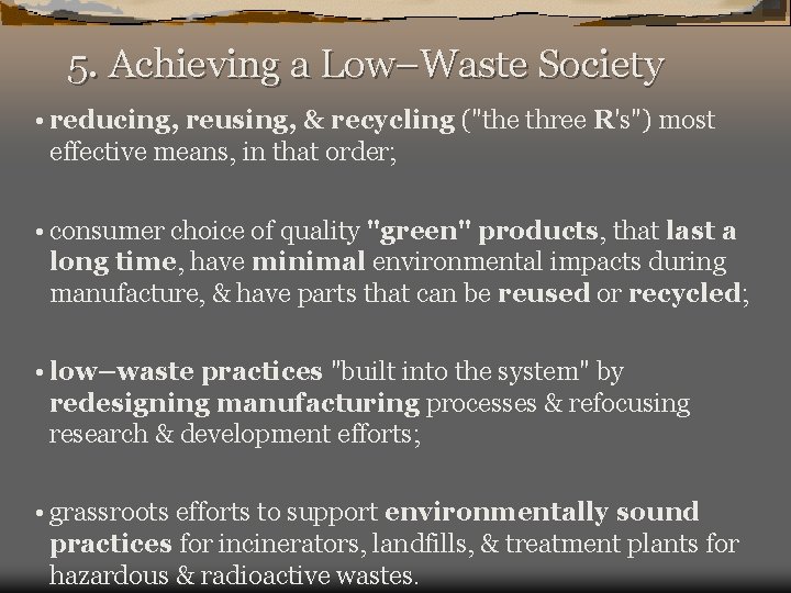 5. Achieving a Low–Waste Society • reducing, reusing, & recycling ("the three R's") most