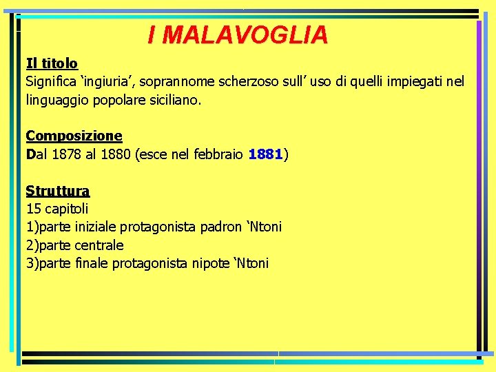 I MALAVOGLIA Il titolo Significa ‘ingiuria’, soprannome scherzoso sull’ uso di quelli impiegati nel