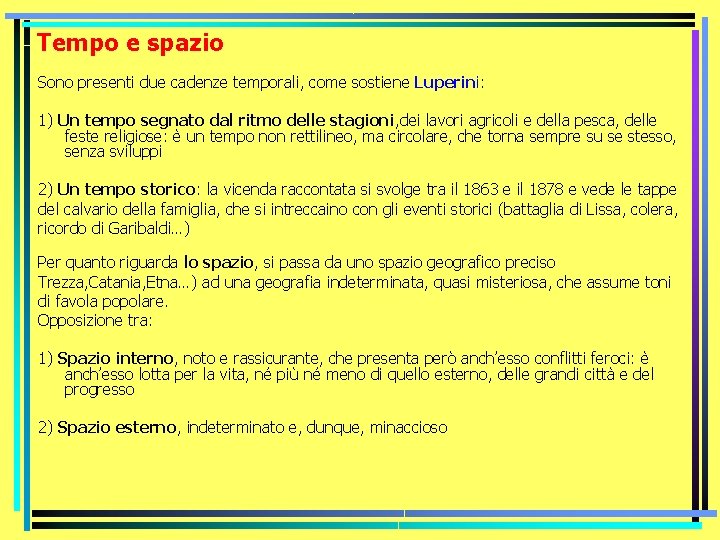 Tempo e spazio Sono presenti due cadenze temporali, come sostiene Luperini: 1) Un tempo