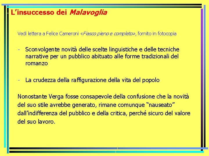 L’insuccesso dei Malavoglia Vedi lettera a Felice Cameroni «Fiasco pieno e completo» , fornito