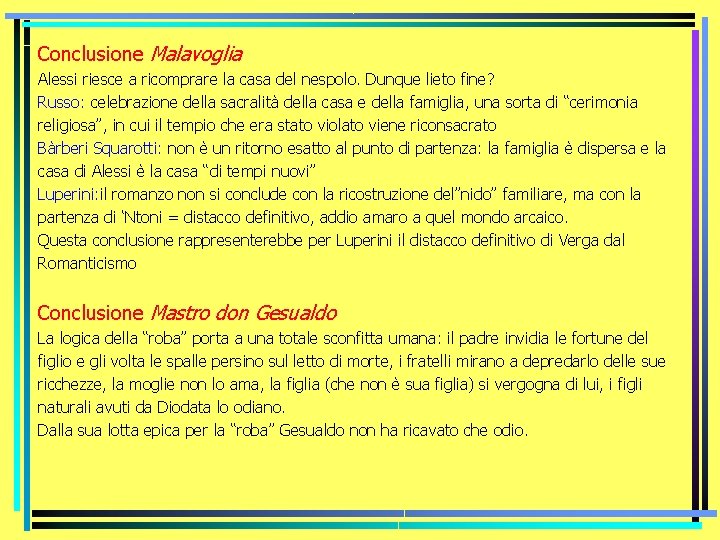 Conclusione Malavoglia Alessi riesce a ricomprare la casa del nespolo. Dunque lieto fine? Russo: