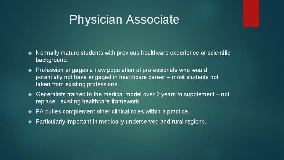 Physician Associate Normally mature students with previous healthcare experience or scientific background. Profession engages