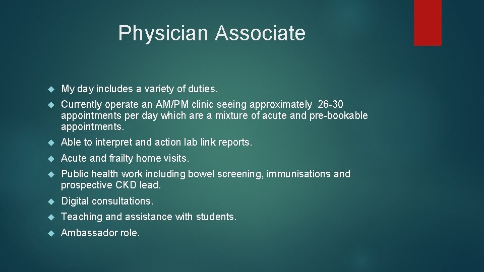 Physician Associate My day includes a variety of duties. Currently operate an AM/PM clinic