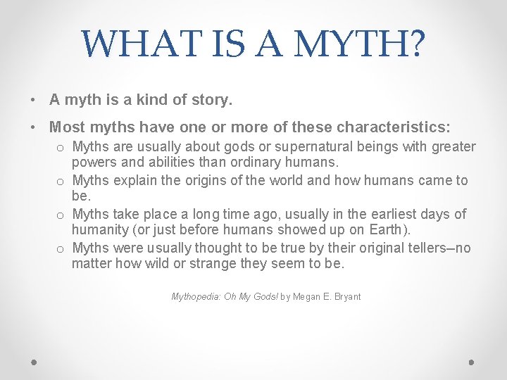 WHAT IS A MYTH? • A myth is a kind of story. • Most