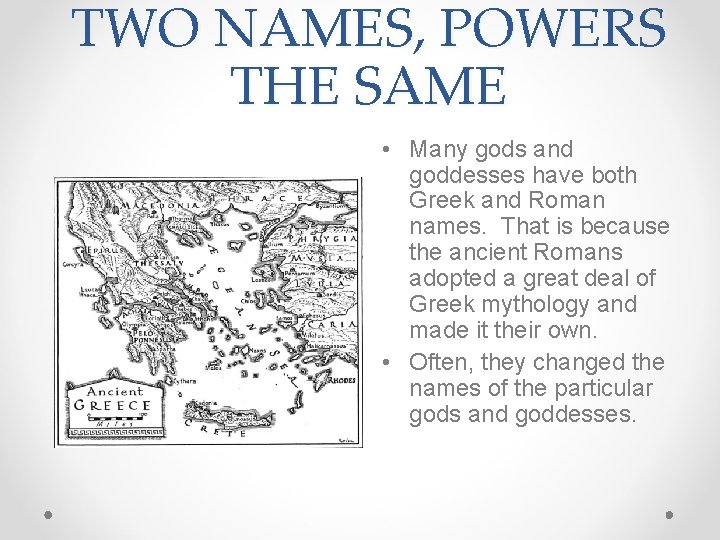 TWO NAMES, POWERS THE SAME • Many gods and goddesses have both Greek and