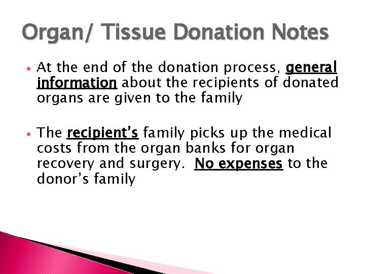 Organ/ Tissue Donation Notes At the end of the donation process, general information about