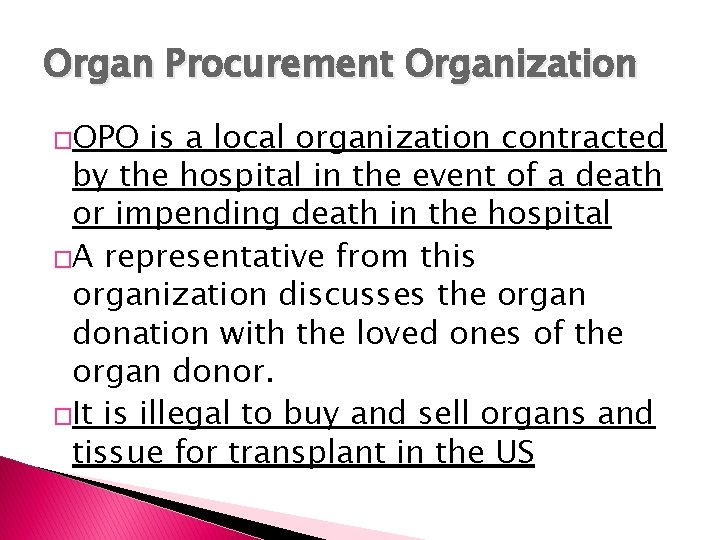 Organ Procurement Organization �OPO is a local organization contracted by the hospital in the