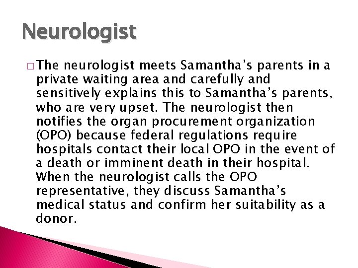 Neurologist � The neurologist meets Samantha’s parents in a private waiting area and carefully