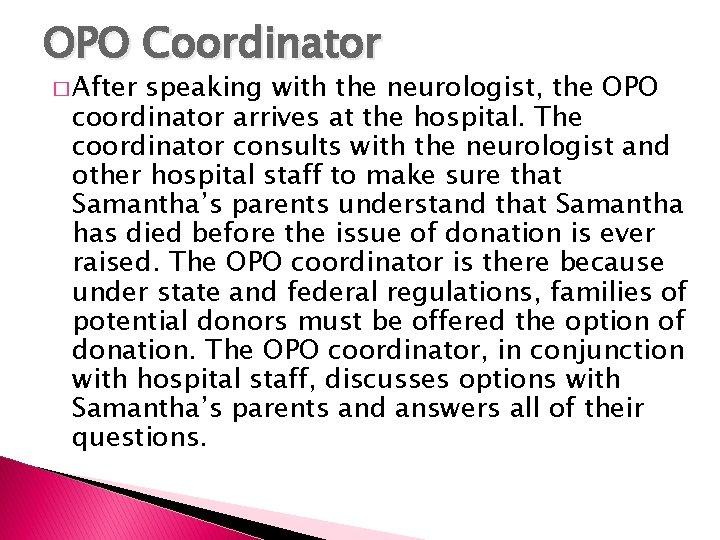 OPO Coordinator � After speaking with the neurologist, the OPO coordinator arrives at the