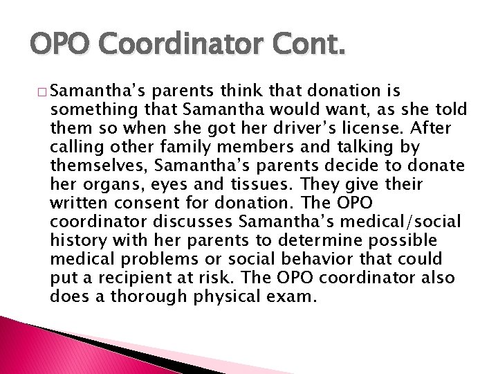 OPO Coordinator Cont. � Samantha’s parents think that donation is something that Samantha would