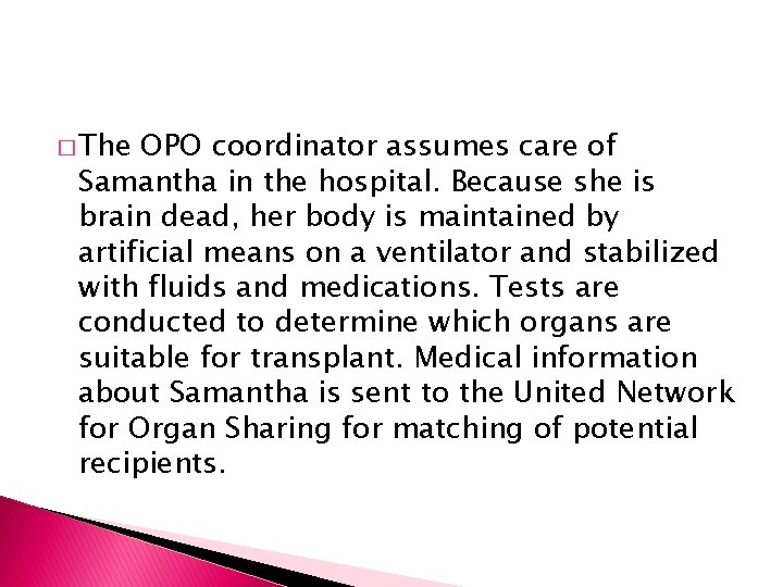 � The OPO coordinator assumes care of Samantha in the hospital. Because she is