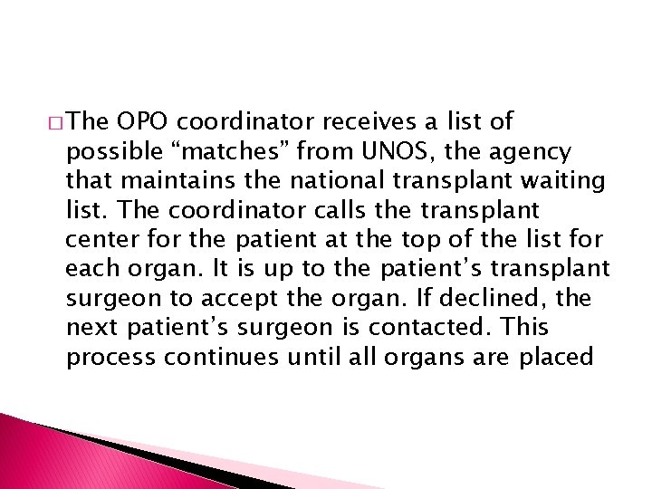 � The OPO coordinator receives a list of possible “matches” from UNOS, the agency