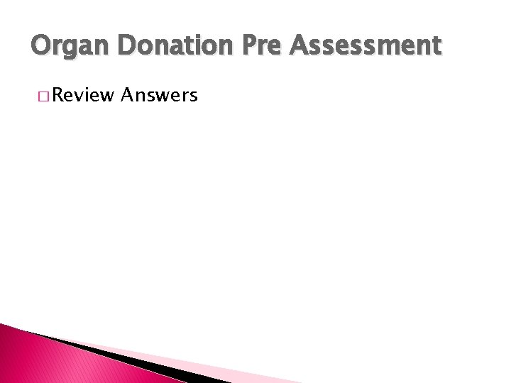 Organ Donation Pre Assessment � Review Answers 