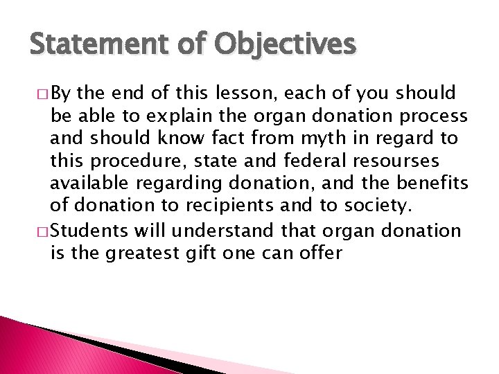 Statement of Objectives � By the end of this lesson, each of you should