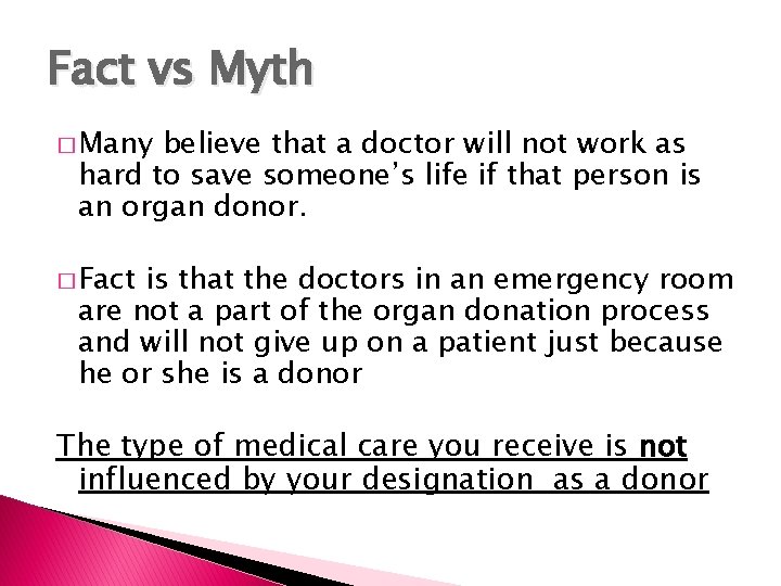 Fact vs Myth � Many believe that a doctor will not work as hard