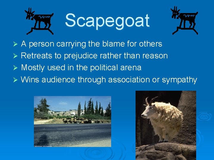 Scapegoat A person carrying the blame for others Ø Retreats to prejudice rather than