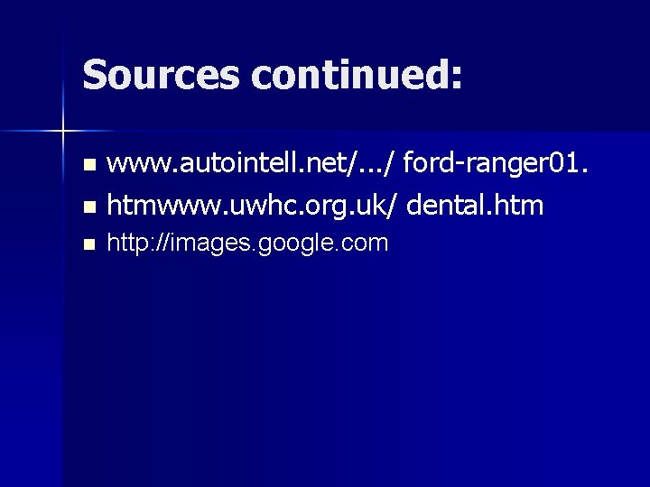 Sources continued: www. autointell. net/. . . / ford-ranger 01. n htmwww. uwhc. org.