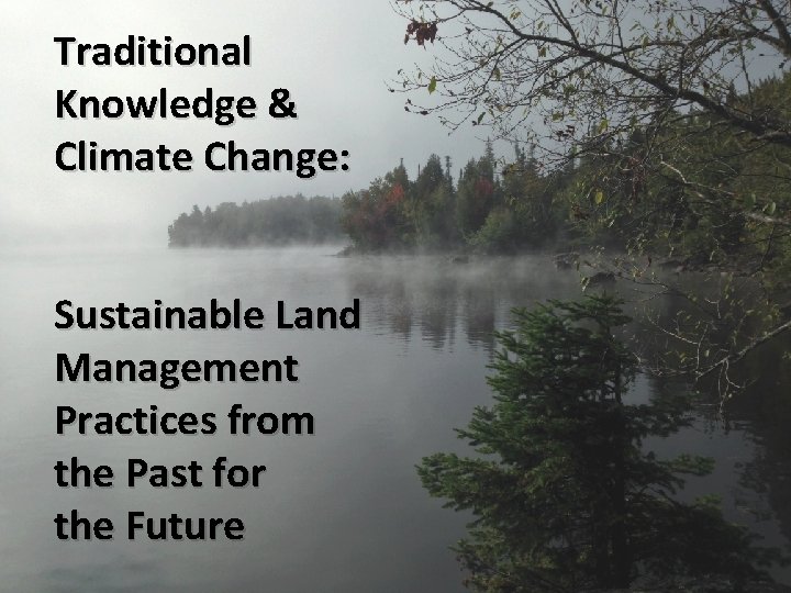 Traditional Knowledge Climate Change Sustainable Land Management Practices