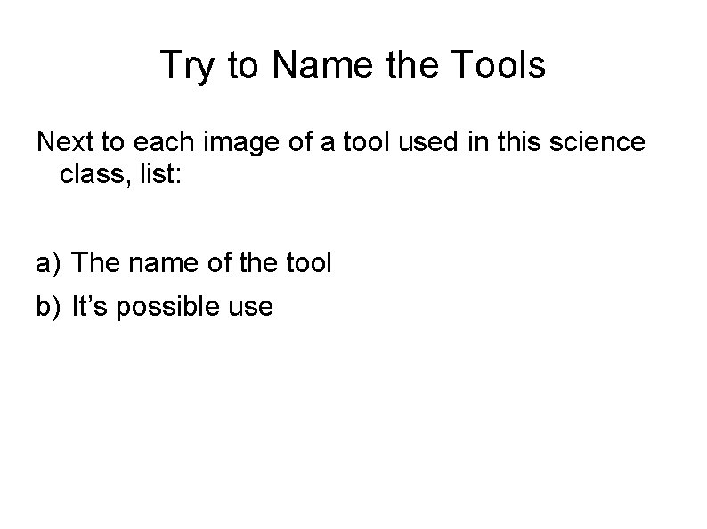 Try to Name the Tools Next to each image of a tool used in