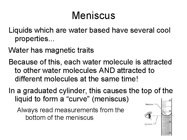 Meniscus Liquids which are water based have several cool properties. . . Water has