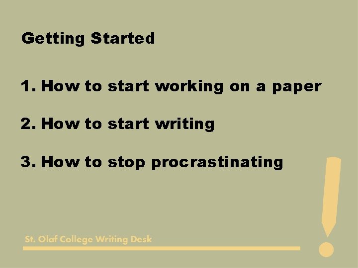 Getting Started 1. How to start working on a paper 2. How to start