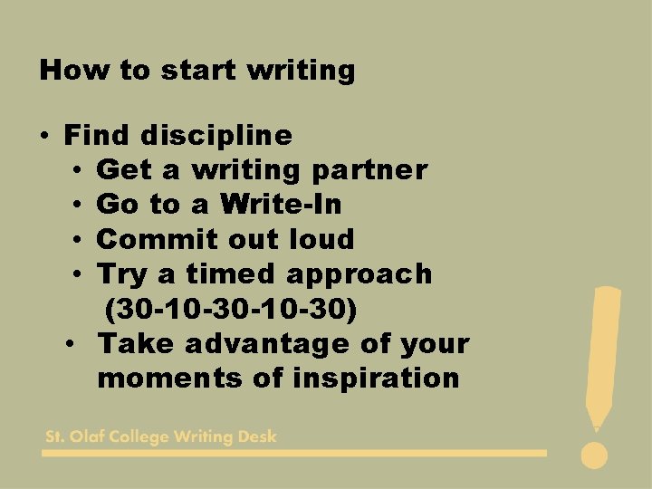How to start writing • Find discipline • Get a writing partner • Go
