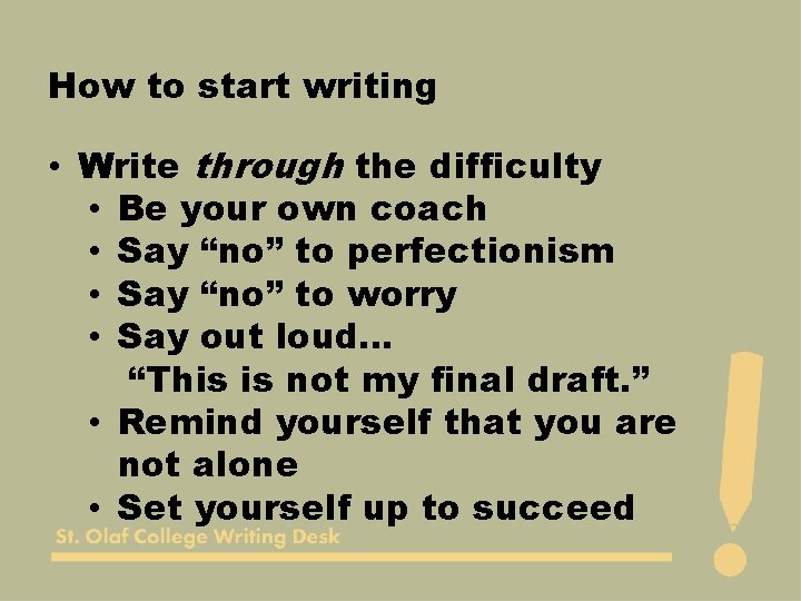 How to start writing • Write through the difficulty • Be your own coach