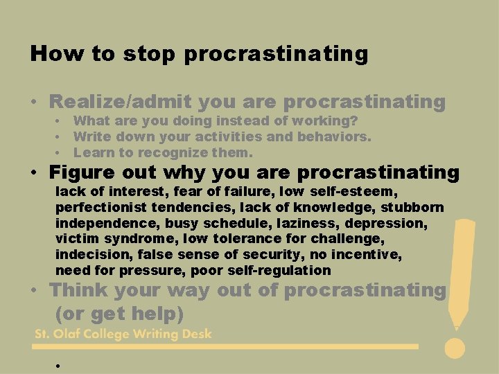 How to stop procrastinating • Realize/admit you are procrastinating • • • What are