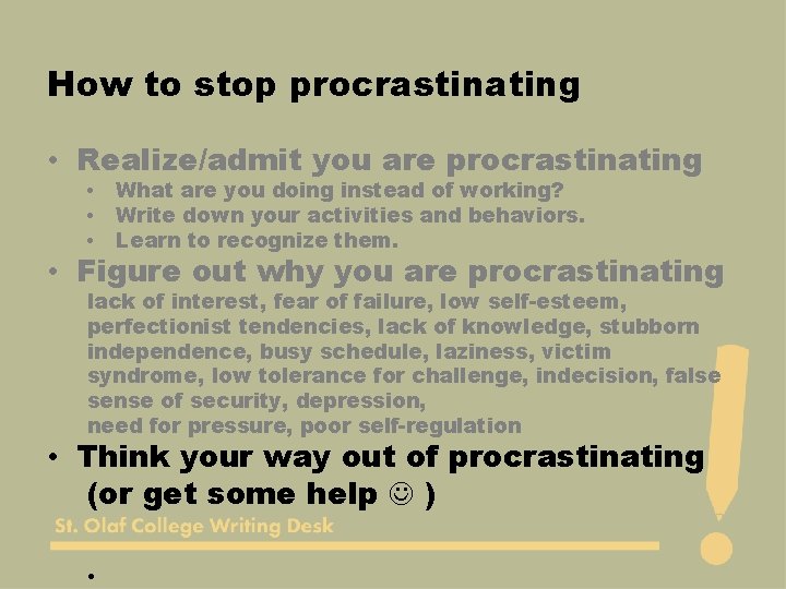 How to stop procrastinating • Realize/admit you are procrastinating • • • What are