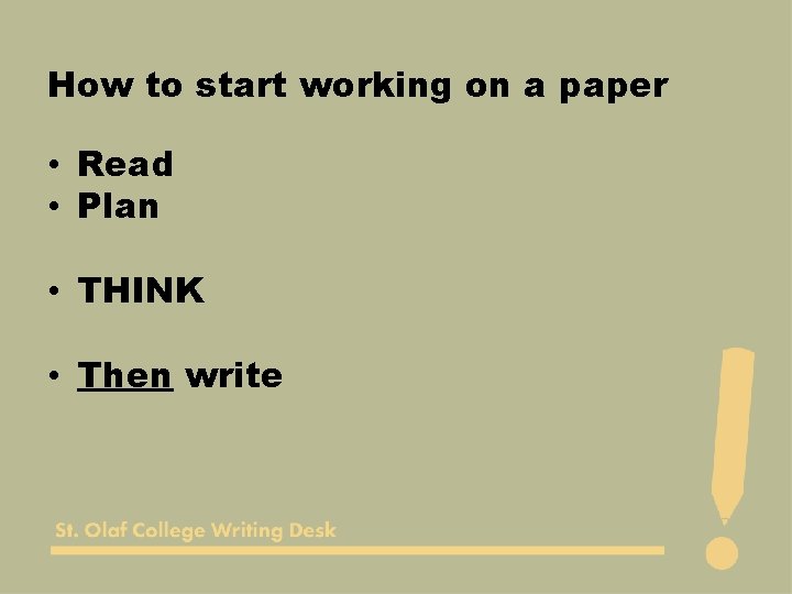 How to start working on a paper • Read • Plan • THINK •