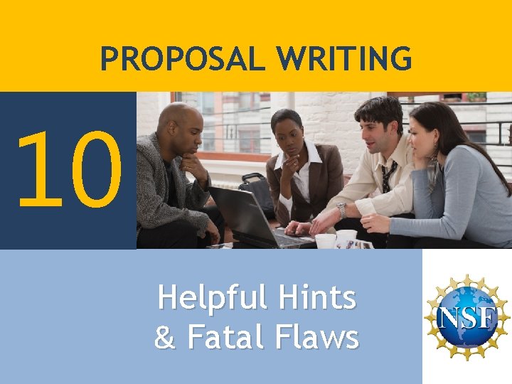 National Science Foundation Division of Undergraduate Education (DUE) PROPOSAL WRITING 10 Helpful Hints &