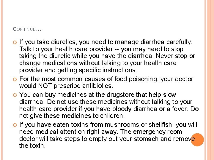CONTINUE… If you take diuretics, you need to manage diarrhea carefully. Talk to your