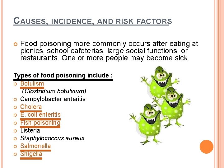 CAUSES, INCIDENCE, AND RISK FACTORS: Food poisoning more commonly occurs after eating at picnics,