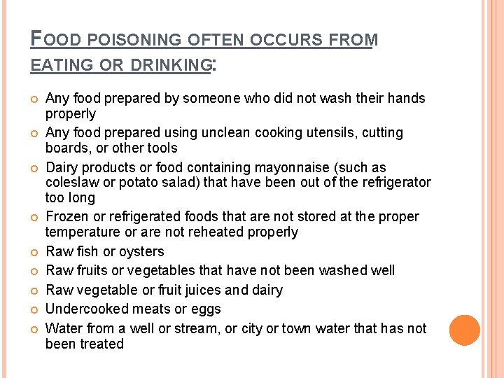 FOOD POISONING OFTEN OCCURS FROM EATING OR DRINKING: Any food prepared by someone who
