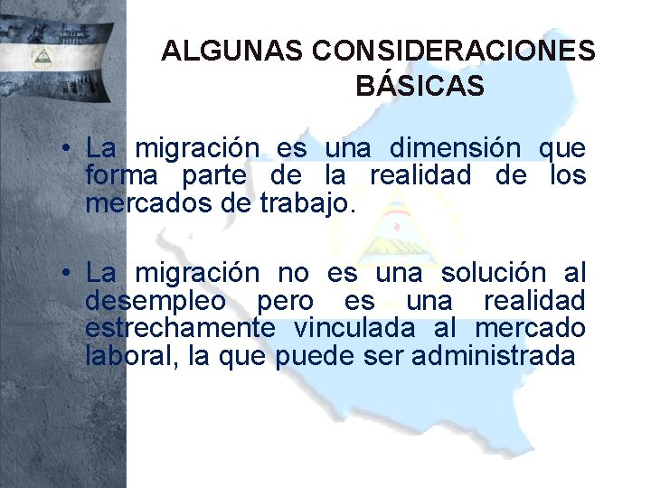 ALGUNAS CONSIDERACIONES BÁSICAS • La migración es una dimensión que forma parte de la