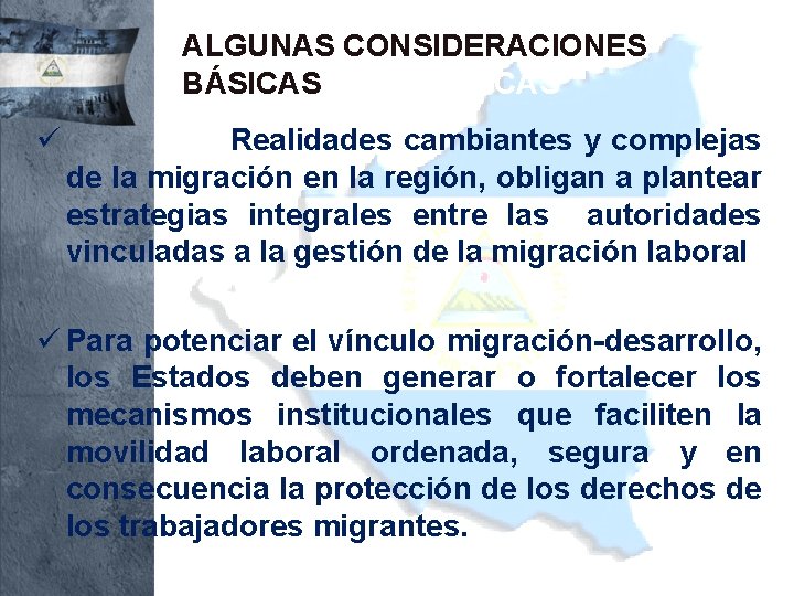 ALGUNAS CONSIDERACIONES BÁSICAS BASICAS ü Realidades cambiantes y complejas de la migración en la