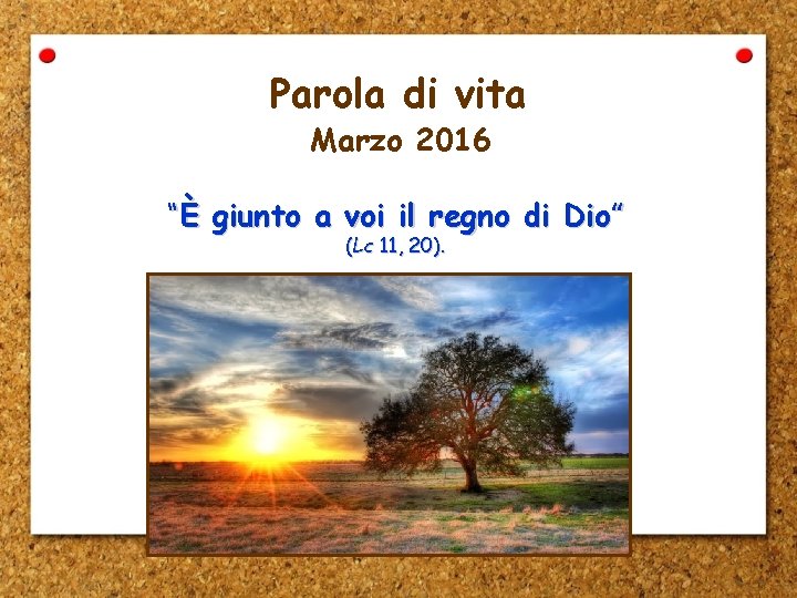 Parola di vita Marzo 2016 “È giunto a voi il regno di Dio” (Lc