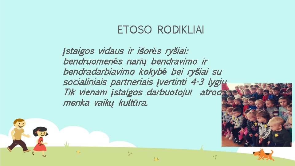 ETOSO RODIKLIAI Įstaigos vidaus ir išorės ryšiai: bendruomenės narių bendravimo ir bendradarbiavimo kokybė bei