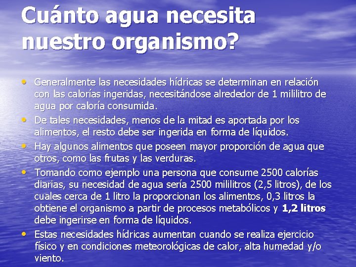 Cuánto agua necesita nuestro organismo? • Generalmente las necesidades hídricas se determinan en relación