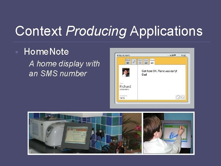 Context Producing Applications § Home. Note A home display with an SMS number 