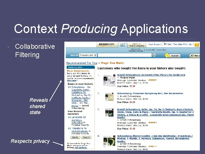 Context Producing Applications § Collaborative Filtering Reveals shared state Respects privacy 