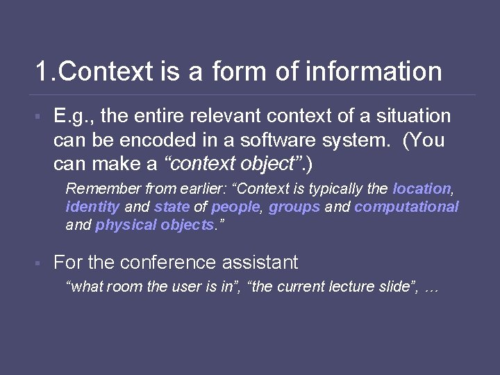 1. Context is a form of information § E. g. , the entire relevant