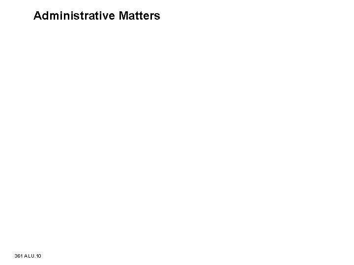 Administrative Matters 361 ALU. 10 